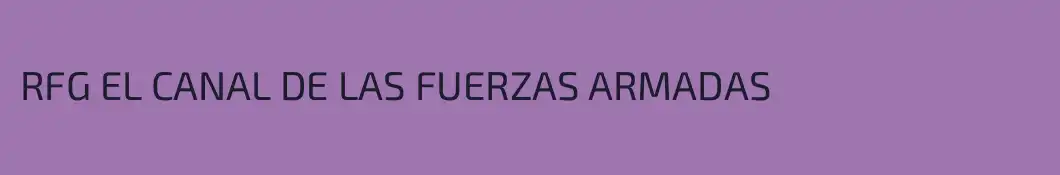RFG EL CANAL DE LAS FUERZAS ARMADAS